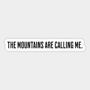 The Mountains Are Calling Me. Sticker